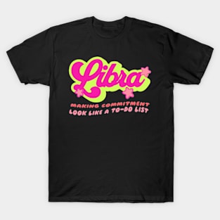 Libra Making Commitment Look Like a To-do List Snarky Zodiac T-Shirt